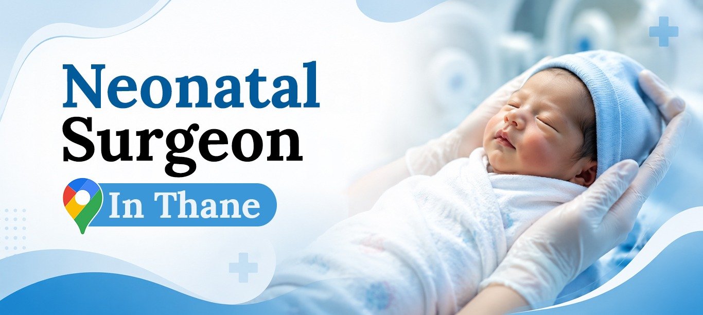 Neonatal Surgeon in Thane